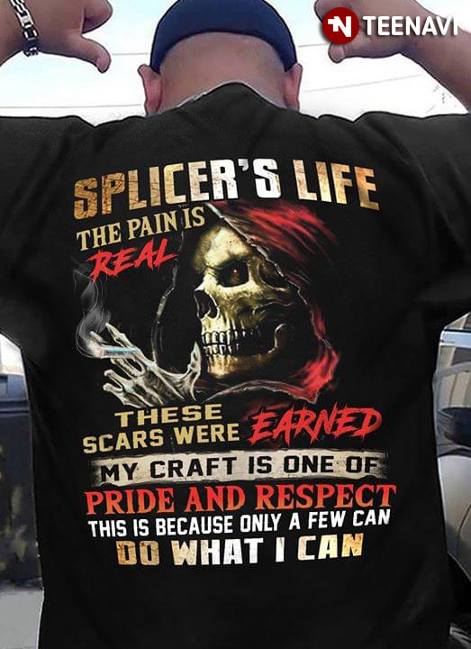 Splicer's Life The Pain Is Real These Scars Were Earned My Craft Is One Of Pride And Respect