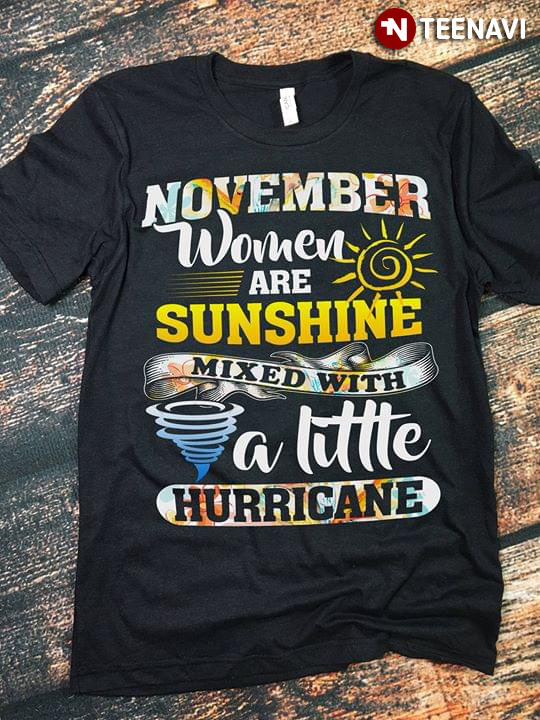 November Women Are Sunshine Mixed With A Little Hurricane