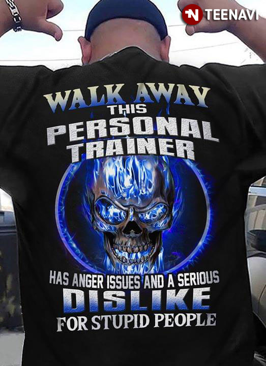 Walk Away This Personal Trainer Has Anger Issues And A Serious Dislike For Stupid People
