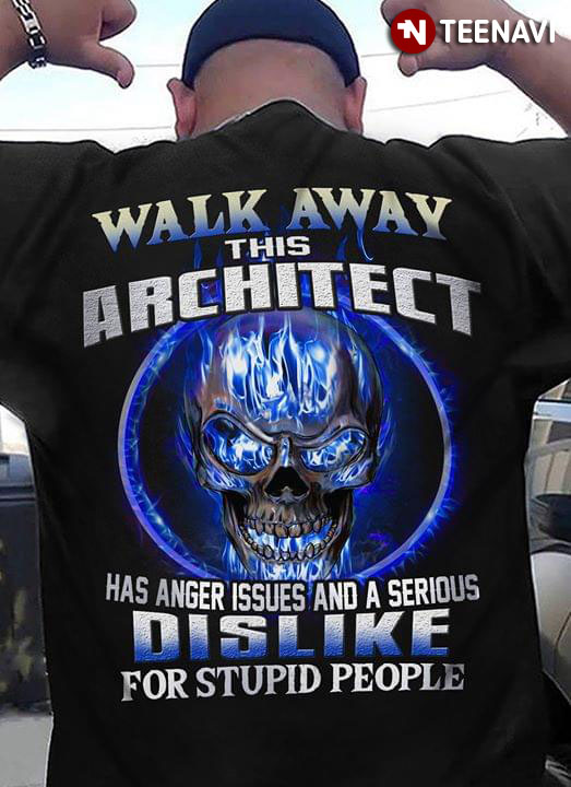 Walk Away This Architect Has Anger Issues And A Serious Dislike For Stupid People