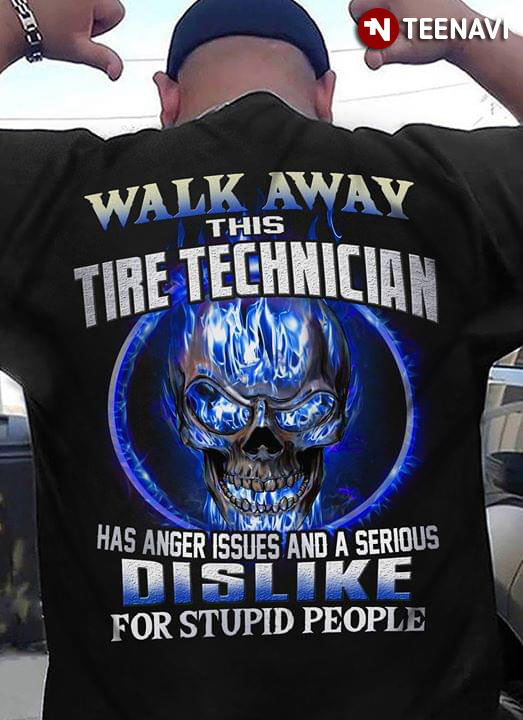 Walk Away This Tire Technician Has Anger Issues And A Serious Dislike For Stupid People