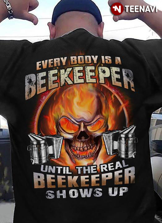 Everybody Is A Beekeeper Until The Real Beekeeper Shows Up