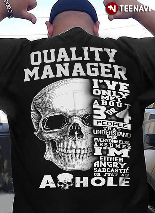 Quality Manager I've Only Met About 3 Or 4 People That Understand Me Everyone Else Assumes