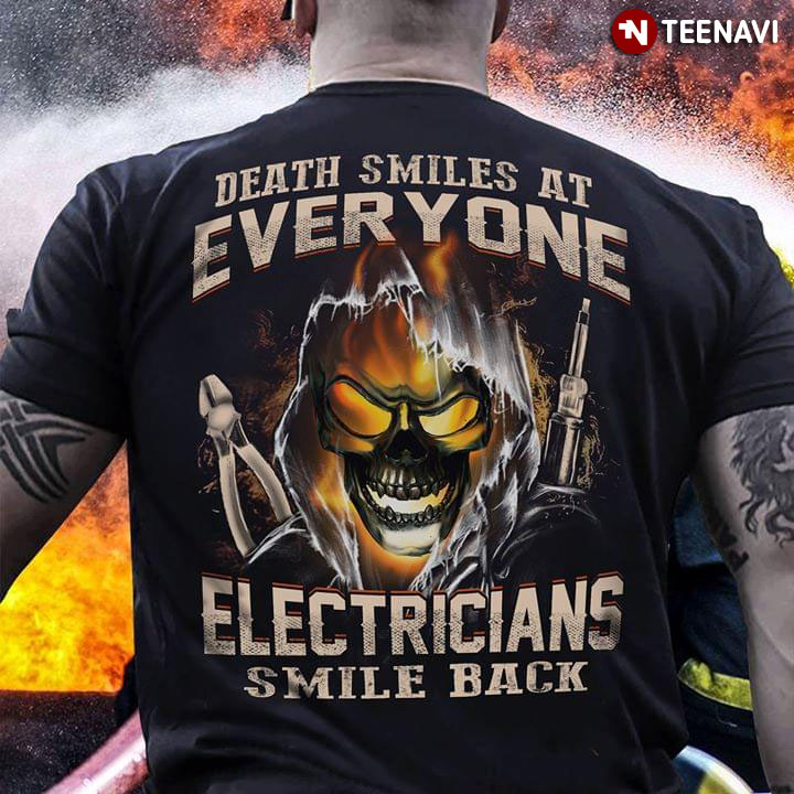 Death Smiles At Everyone Electricians Smile Back