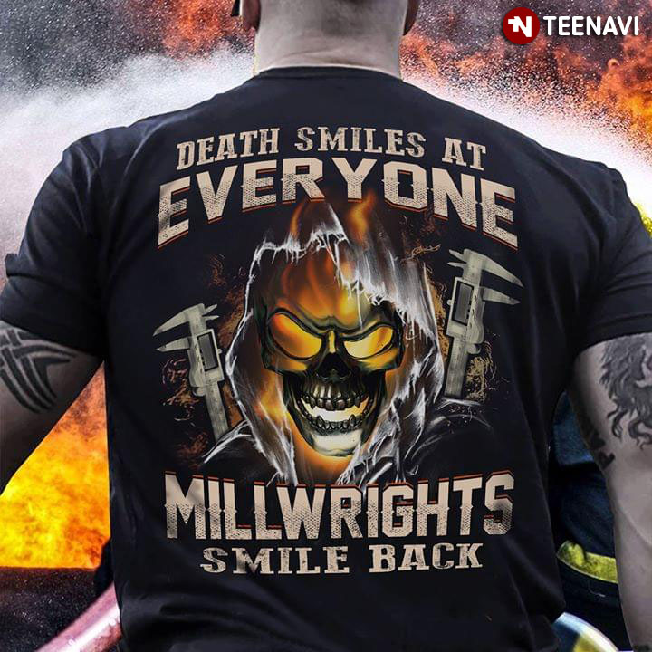 Death Smiles At Everyone Millwrights Smile Back