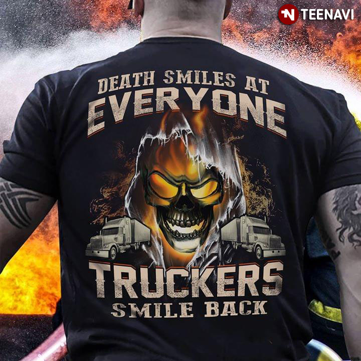 Death Smiles At Everyone Truckers Smile Back