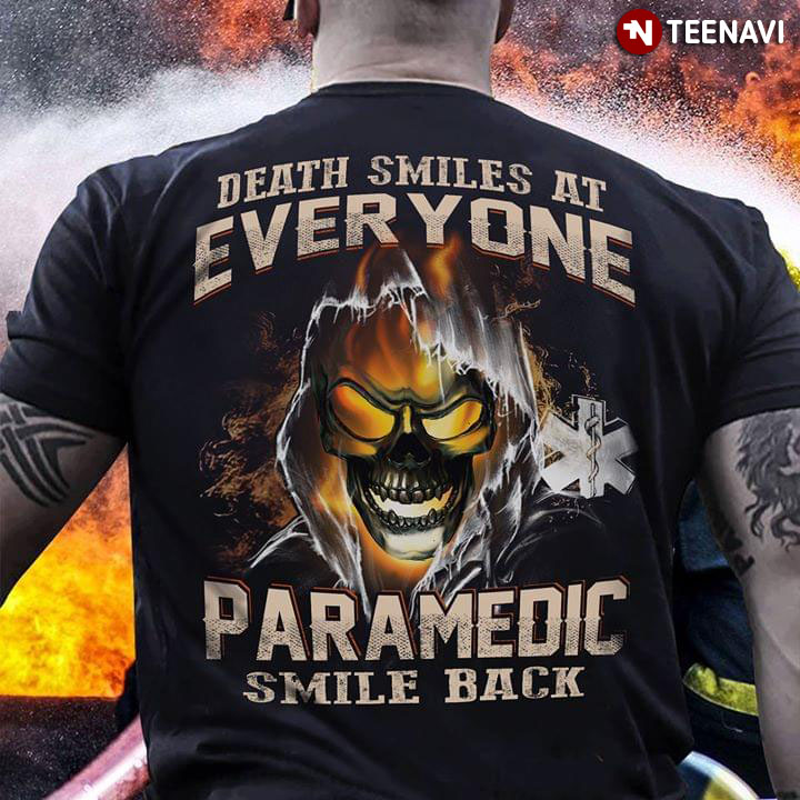 Death Smiles At Everyone Paramedic Smile Back