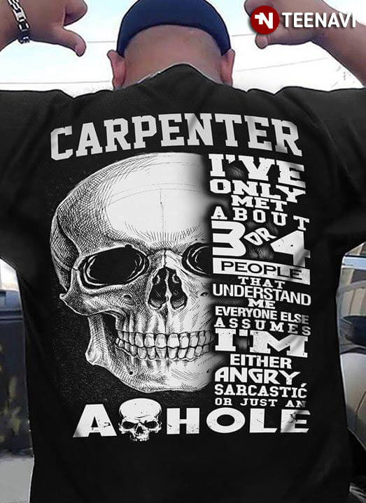 Carpenter I've Only Met About 3 Or 4 People That Understand Me Everyone Else Assumes