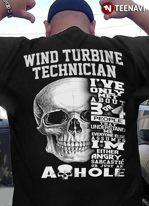 Wind Turbine Technician I've Only Met About 3 Or 4 People That Understand Me Everyone Else Assumes