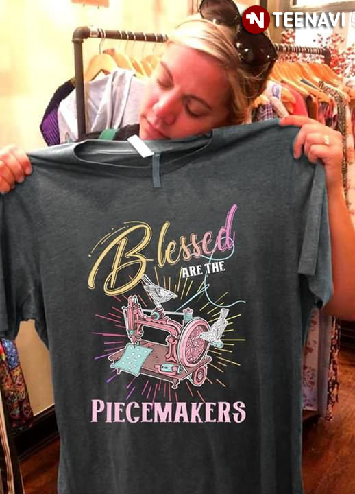 Blessed Are The Piecemakers