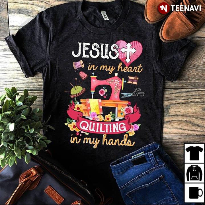 Jesus In My Heart Quilting In My Hands New Version