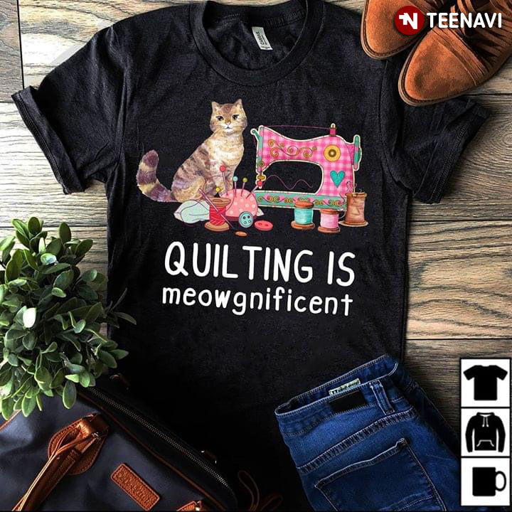 Quilting Is Meowgnificent Funny Cat And Sewing