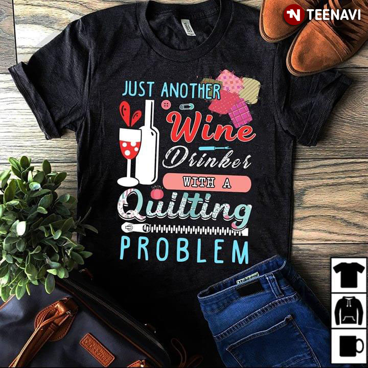Just Another Wine Drinker With A Quilting Problem