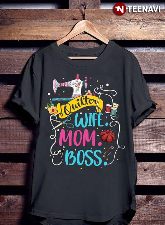Quilter Wife Mom Boss