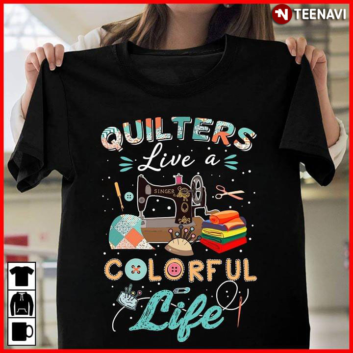 Quilters Live A Colorful Life