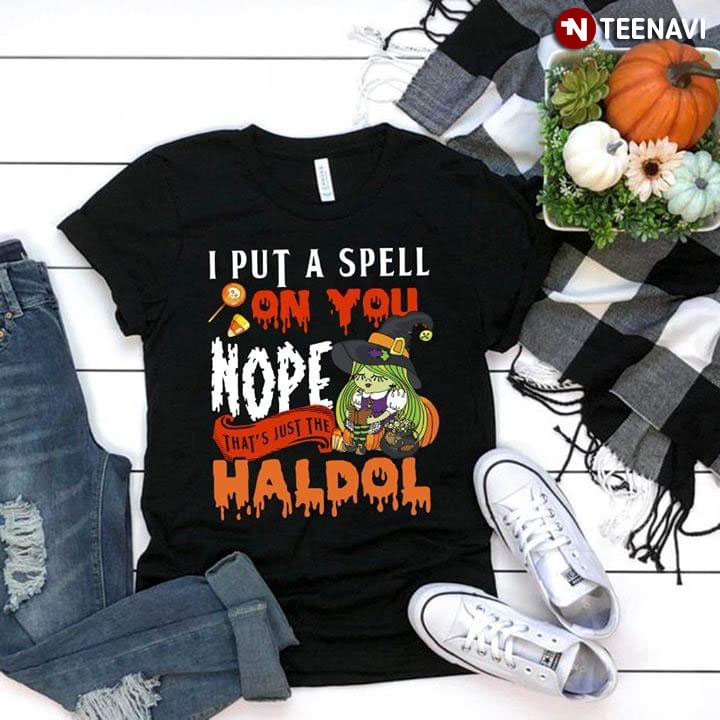 I Put A Spell On You Nope That's Just The Haldol Halloween