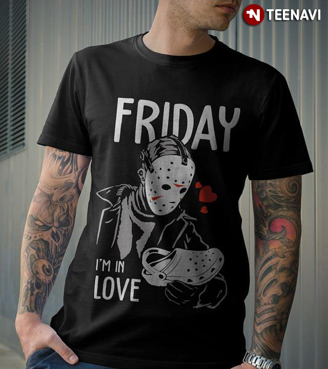 Friday the 13th Jason Voorhees Friday I'm In Love T-Shirt