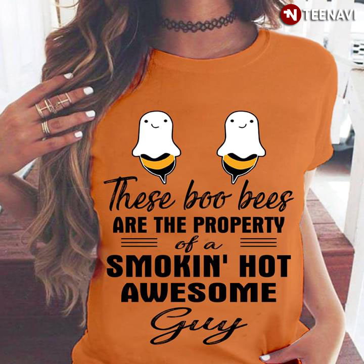 These Boo Bees Are The Property Of A Smokin' Hot Awesome Guy