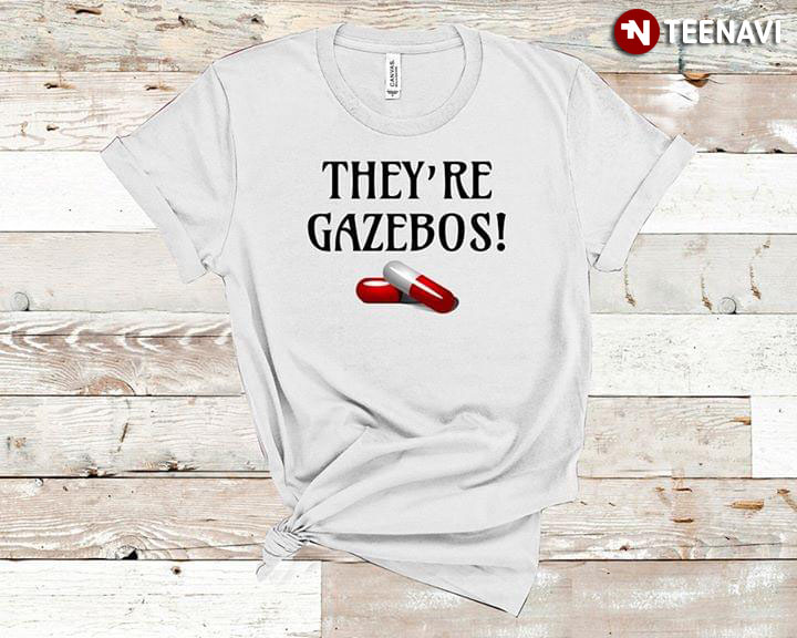 Pills They're Gazebos