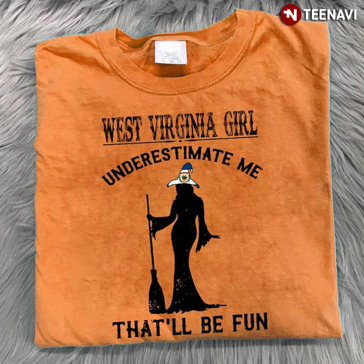Halloween Witch West Virginia Girl Underestimate Me That’ll Be Fun