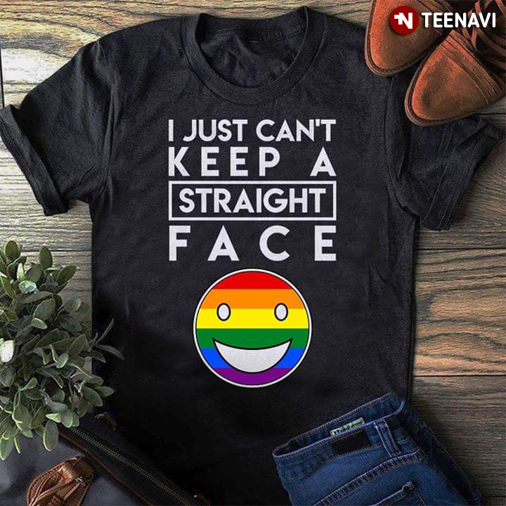 I Just Can't Keep A Straight Face LGBT Pride