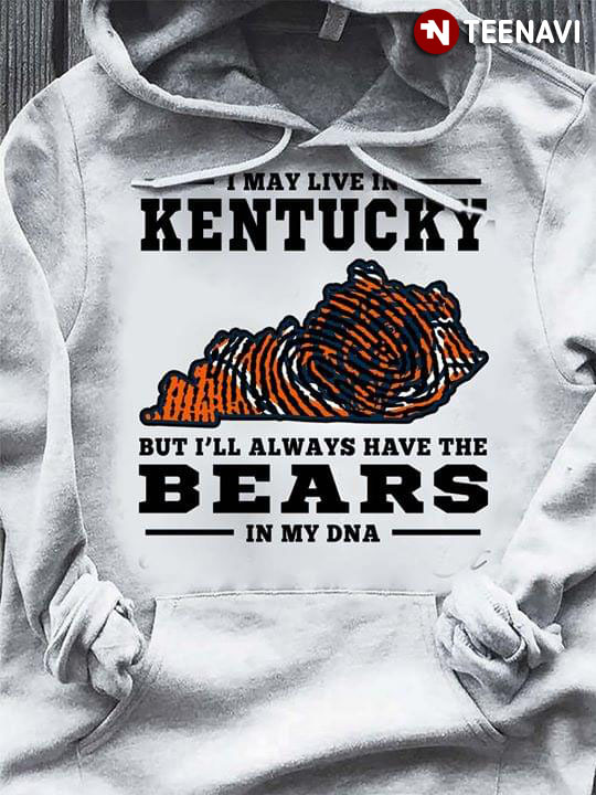 I May Live In Kentucky But I'll Always Have The Chicago Bears In My DNA