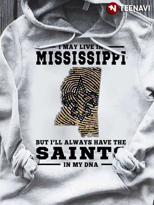 I May Live In Mississippi But I'll Always Have The New Orleans Saints In My DNA