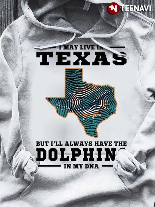 I May Live In Texas But I�ll Always Have The Miami Dolphins In My DNA