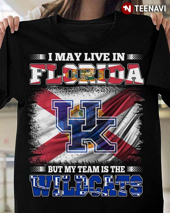 I May Live In Florida But My Team Is The Kentucky Wildcats