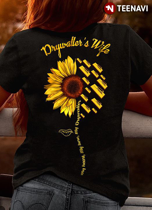 Sunflower Drywaller’s Wife My Heart My Love