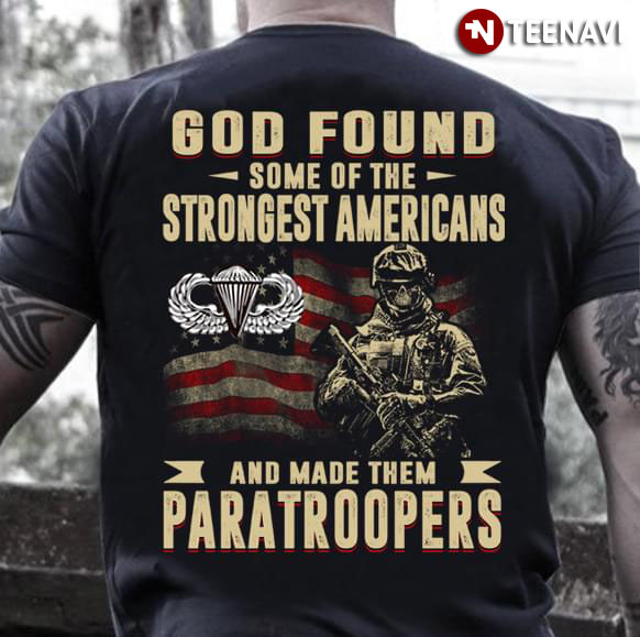 God Found Some Of The Strongest Americans And Made Them Paratroopers Veteran