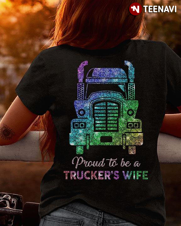 Proud To Be A Trucker's Wife