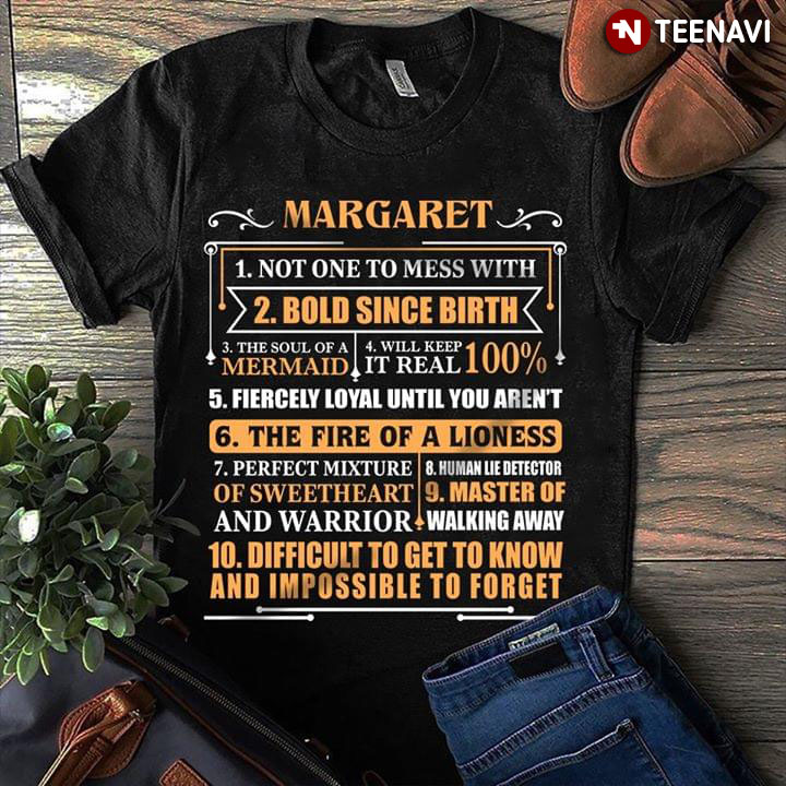 Margaret Not One To Mess With Bold Since Birth Fiercely Loyal Until You Aren't