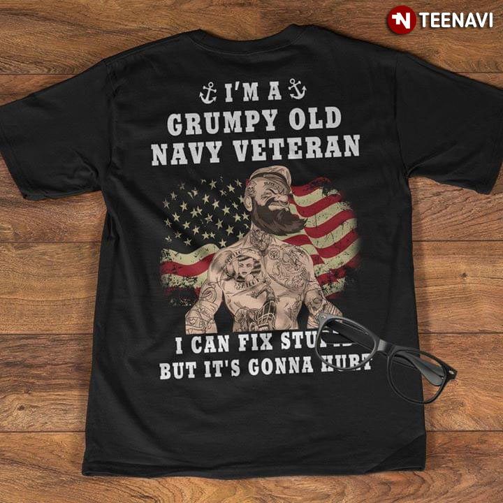 I'm A Grumpy Old Navy Veteran I Can Fix Stupid But It's Gonna Hurt