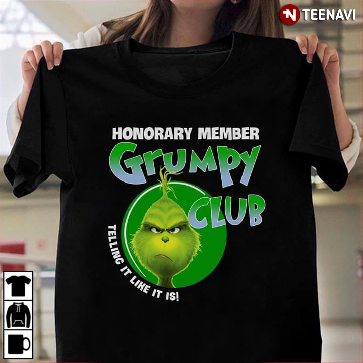 Grinch Honorary Member Grumpy Club Telling It Like It Is