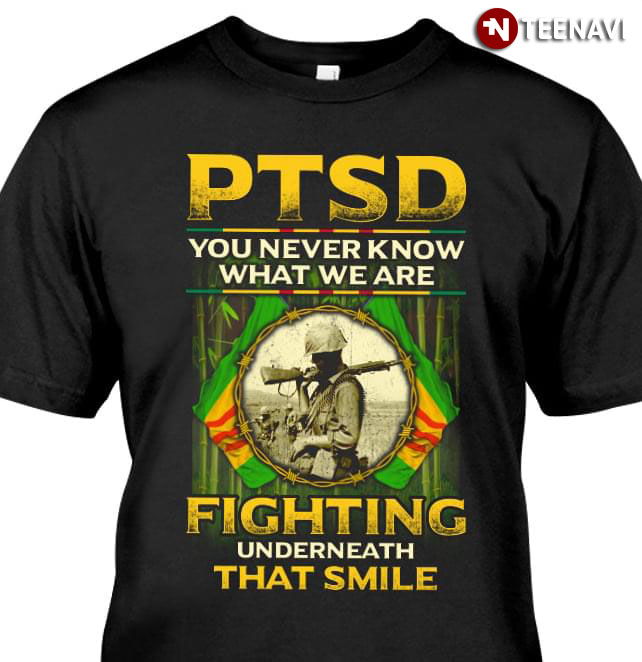 PTSD You Never Know What We Are Fighting Underneath That Smile Vietnam Veteran