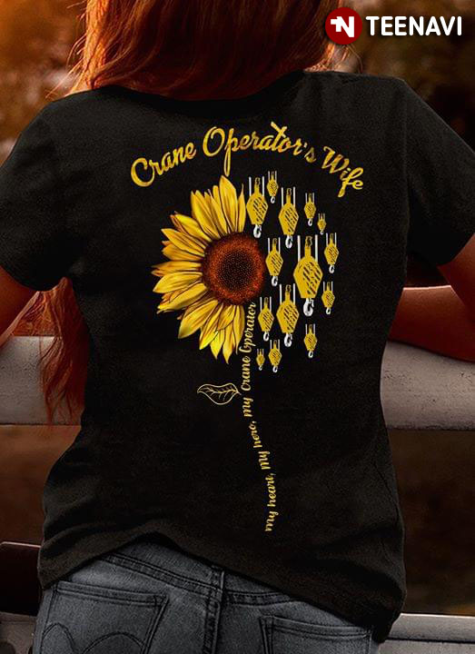 Crane Operator's Wife My Heart My Hero My Crane Operator Sunflower