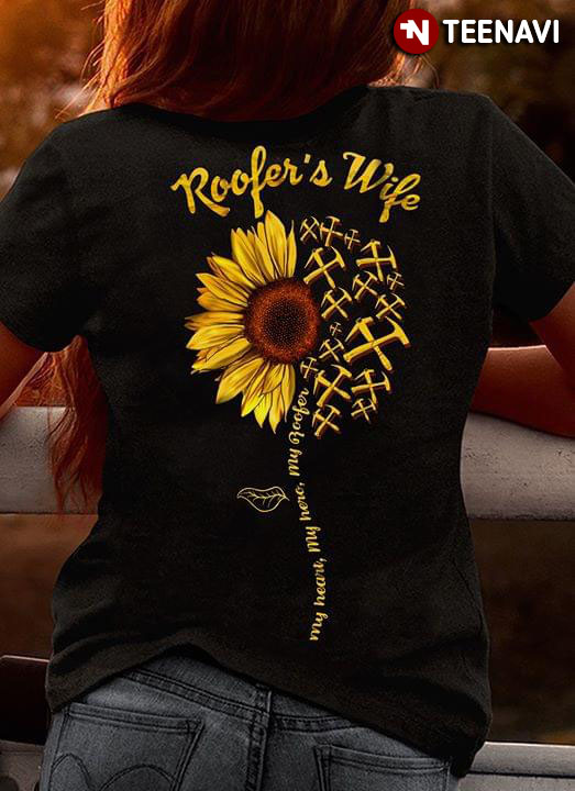 Roofer's Wife My Heart My Hero My Roofer Sunflower
