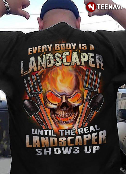 Everybody Is A Landscaper Until The Real Landscaper Shows Up Skull