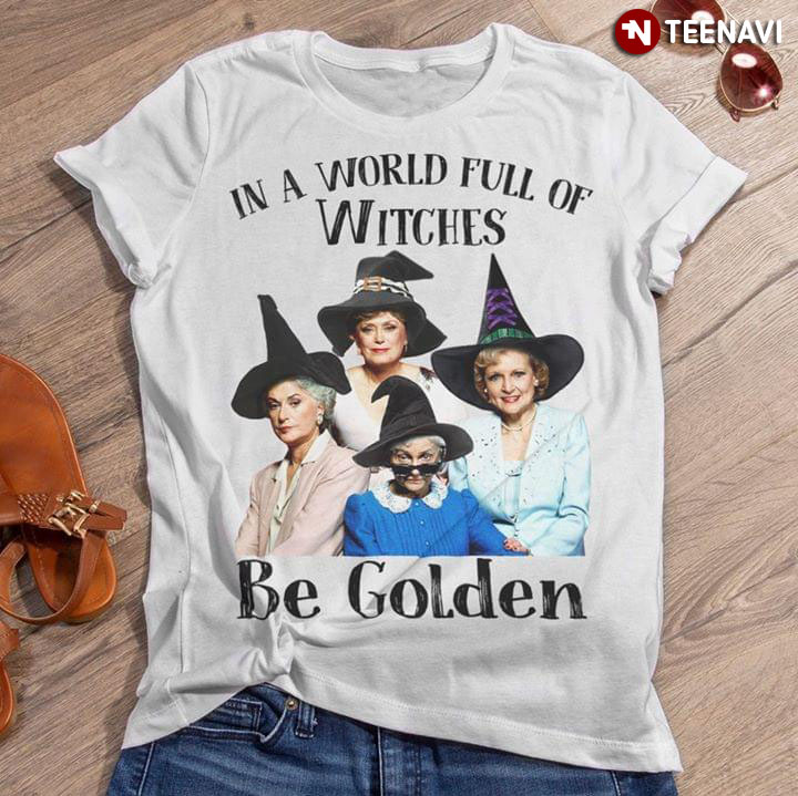 In A World Full Of Witches Be Golden