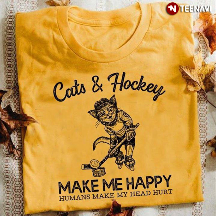 Cats & Hockey Make Me Happy Humans Make My Head Hurt