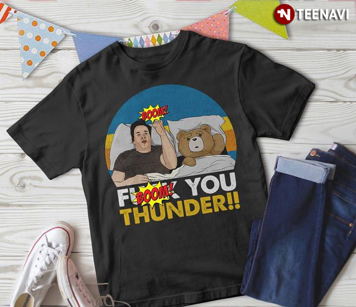 Thunder Buddy Ted Fuck You Thunder