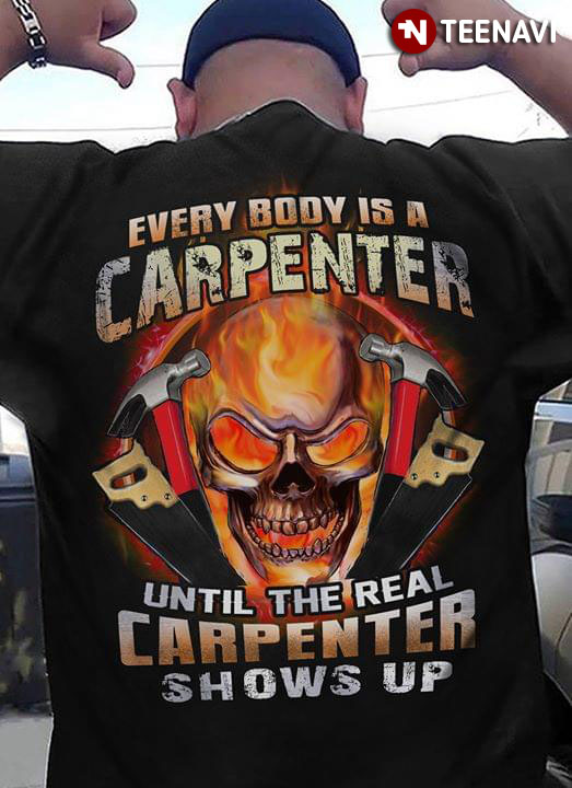 Everybody Is A Carpenter Until The Real Carpenter Shows Up (New Version)