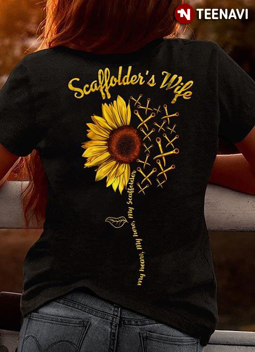 Scaffolder’s Wife My Heart My Hero My Scaffolder Sunflower