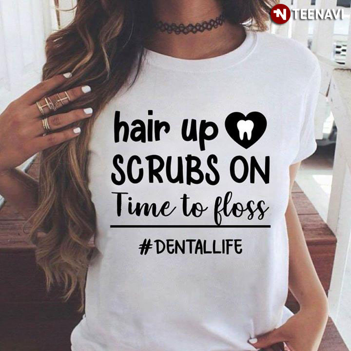 Hair Up Scrubs On Time To Floss #Dentallife