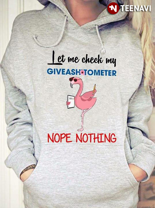 Flamingo Let Me Check My Giveashitometer Nope Nothing
