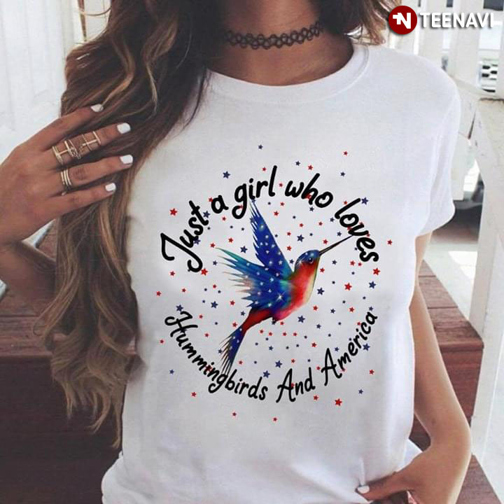 Just A Girl Who Loves Hummingbirds And America