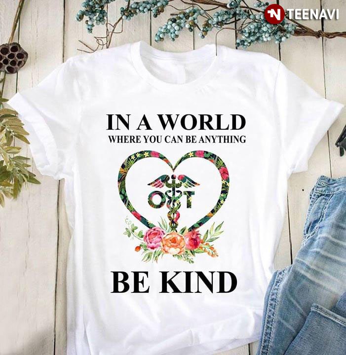 Occupational Therapy In A World Where You Can Be Anything Be Kind