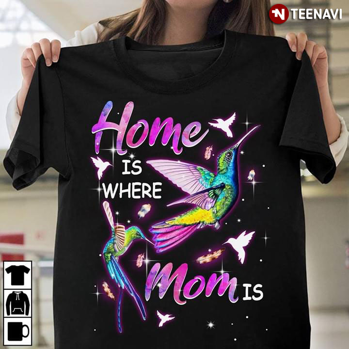Home Is Where Mom Is Hummingbird