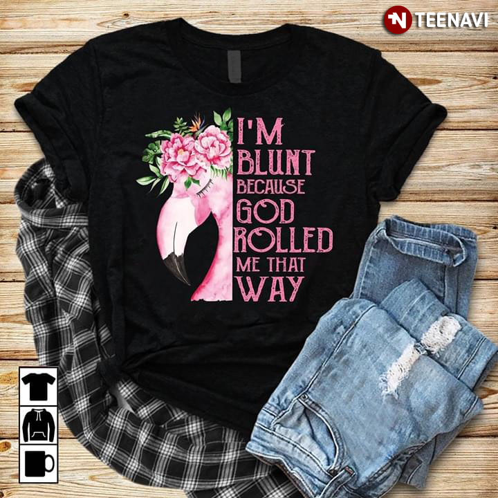 Flamingo I'm Blunt Because God Rolled Me That Way